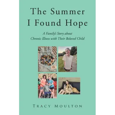 The Summer I Found Hope: A Family's Story about Chronic Illness with Their Beloved Child