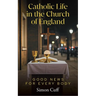 Catholic Life in the Church of England: Good News for Every Body