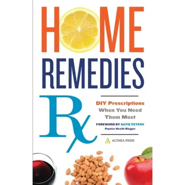 Home Remedies RX: DIY Prescriptions When You Need Them Most