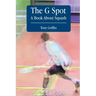 The G Spot, A Book About Squash