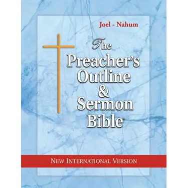 The Preacher's Outline & Sermon Bible: Joel - Nahum: New International Version