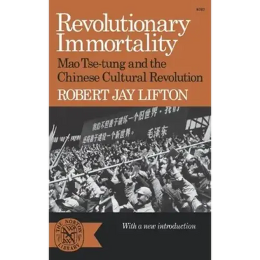 Revolutionary Immortality: Mao Tse-Tung and the Chinese Cultural Revolution