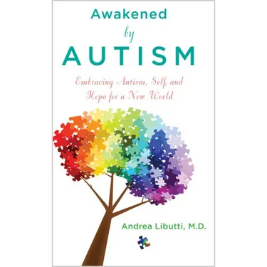 Awakened by Autism: Embracing Autism, Self, and Hope for a New World