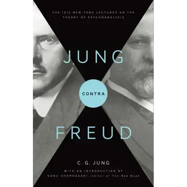Jung Contra Freud: The 1912 New York Lectures on the Theory of Psychoanalysis