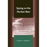Spying on the Nuclear Bear: Anglo-American Intelligence and the Soviet Bomb