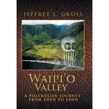 Waipi'o Valley: A Polynesian Journey from Eden to Eden