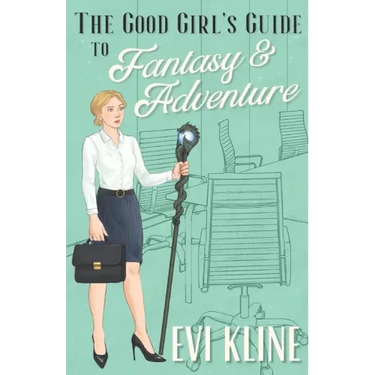 The Good Girl's Guide to Fantasy and Adventure