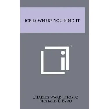 Ice Is Where You Find It
