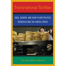 Transnational Tortillas: Race, Gender, and Shop-Floor Politics in Mexico and the United States