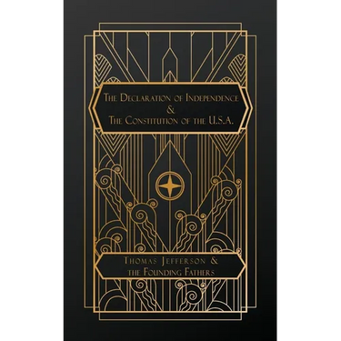The Declaration of Independence: and The Constitution of the United States of America