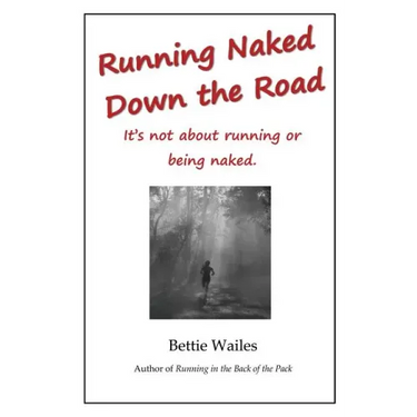 Running Naked Down the Road: It's not about running or being naked