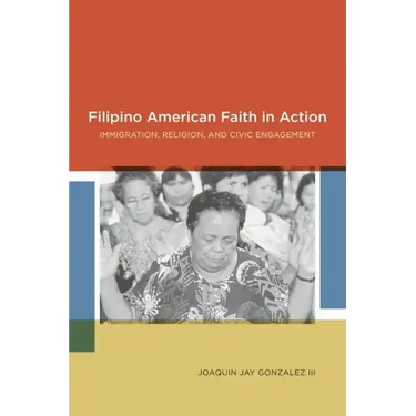Filipino American Faith in Action: Immigration, Religion, and Civic Engagement