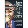 Against All Odds: The Story of a World Champion who Turned his Trauma into Triumph
