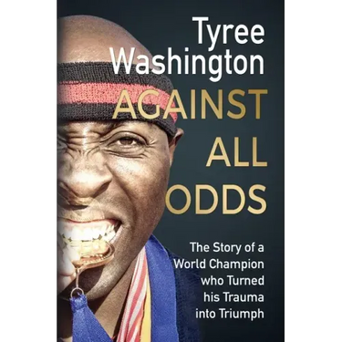 Against All Odds: The Story of a World Champion who Turned his Trauma into Triumph