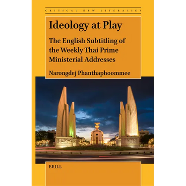 Ideology at Play: The English Subtitling of the Weekly Thai Prime Ministerial Addresses