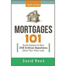 Mortgages 101: Quick Answers to Over 250 Critical Questions about Your Home Loan