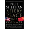 A Fiery Peace in a Cold War: Bernard Schriever and the Ultimate Weapon