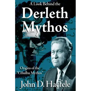A Look Behind the Derleth Mythos: Origins of the Cthulhu Mythos