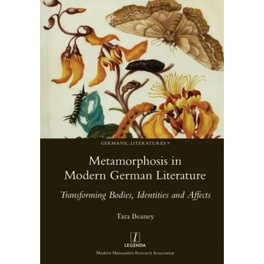 Metamorphosis in Modern German Literature: Transforming Bodies, Identities and Affects