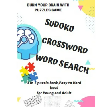 BURN YOUR BRAIN WITH PUZZLES GAME, SUDOKU CROSSWORD WORD SEARCH, 3 in 1 puzzle book, for Young and Adult: 8.5x11 puzzles book soduko, search word and