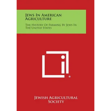 Jews in American Agriculture: The History of Farming by Jews in the United States