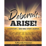 Deborah, Arise!: A Sanctum + Seed Bible Study Journal