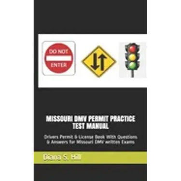 Missouri DMV Permit Practice Test Manual: Drivers Permit & License Book With Questions & Answers for Missouri DMV written Exams