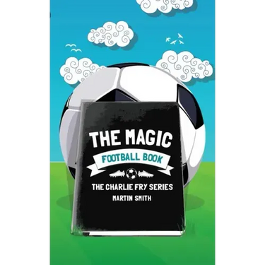 The Magic Football Book: (Football book for kids 7-13)