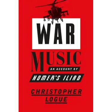 War Music: An Account of Homer's Iliad