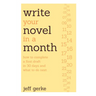 Write Your Novel in a Month: How to Complete a First Draft in 30 Days and What to Do Next