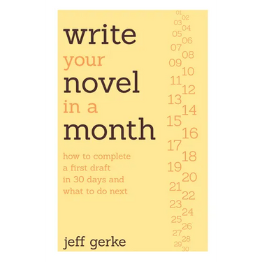 Write Your Novel in a Month: How to Complete a First Draft in 30 Days and What to Do Next