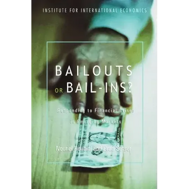 Bailouts or Bail-Ins?: Responding to Financial Crises in Emerging Economies