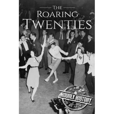 The Roaring Twenties: A History From Beginning to End