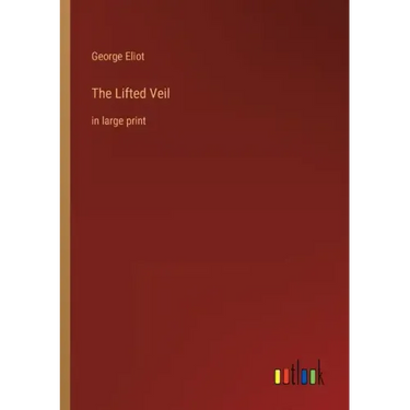 The Lifted Veil: in large print