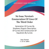 Sir Isaac Newton's Enumeration Of Lines Of The Third Order: Generation Of Curves By Shadows, Organic Description Of Curves And Construction Of Equatio