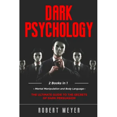 Dark Psychology: 2 Books in 1 - Mental Manipulation and Body Language. The Ultimate Guide to the Secrets of Persuasion.