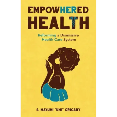 EmpowHERed Health: Reforming a Dismissive Health Care System