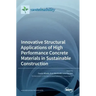 Innovative Structural Applications of High Performance Concrete Materials in Sustainable Construction