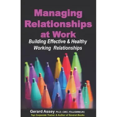 Managing Relationships at Work: Building Effective & Healthy Working Relationships