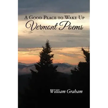 A Good Place to Wake Up: Vermont Poems