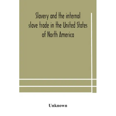 Slavery and the internal slave trade in the United States of North America; being replies to questions transmitted by the committee of the British and