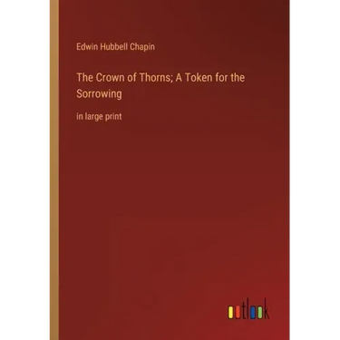 The Crown of Thorns; A Token for the Sorrowing: in large print