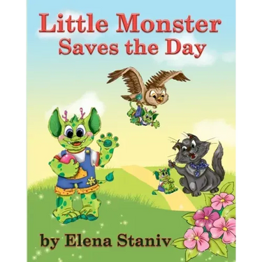 Little Monster Saves the Day: A fantasy adventure story about a little boy who just wanted to be loved. Children's picture book for ages 5-10