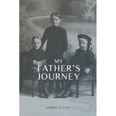 My Father's Journey: From Tragedy, War and New Hope in Australia, a Story of Inspiring Faith in God Through it All