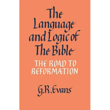 The Language and Logic of the Bible: The Road to Reformation