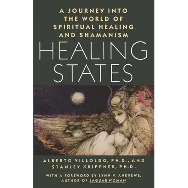 Healing States: A Journey Into the World of Spiritual Healing and Shamanism