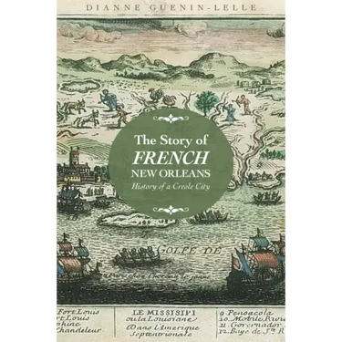 The Story of French New Orleans: History of a Creole City