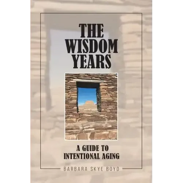 The Wisdom Years: A Guide to Intentional Aging