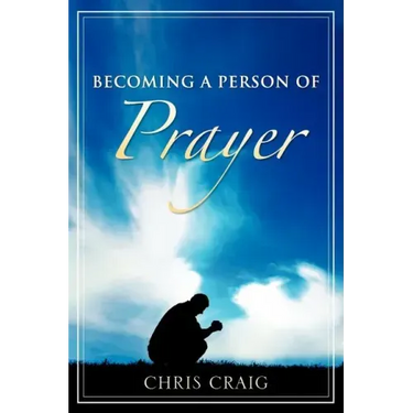 Becoming a Person of Prayer