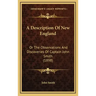 A Description Of New England: Or The Observations And Discoveries Of Captain John Smith (1898)